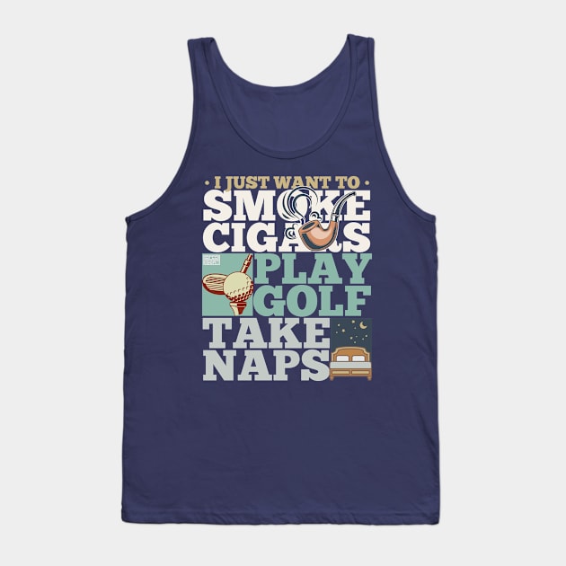 COOL SMOKE CIGARS CIGAR PLAY GOLF SPORT TAKE NAPS NAP SAYING Tank Top by porcodiseno